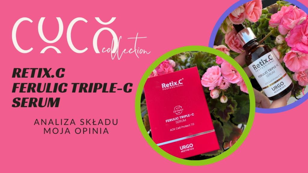 Retix.C Ferulic Triple-C Serum. Analiza składu i moja opinia. COCO COLLECTION blog
