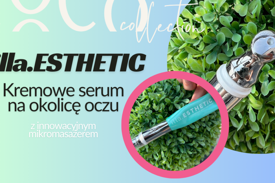 illa.ESTHETIC kremowe serum pod oczy. COCO COLLECTION blog