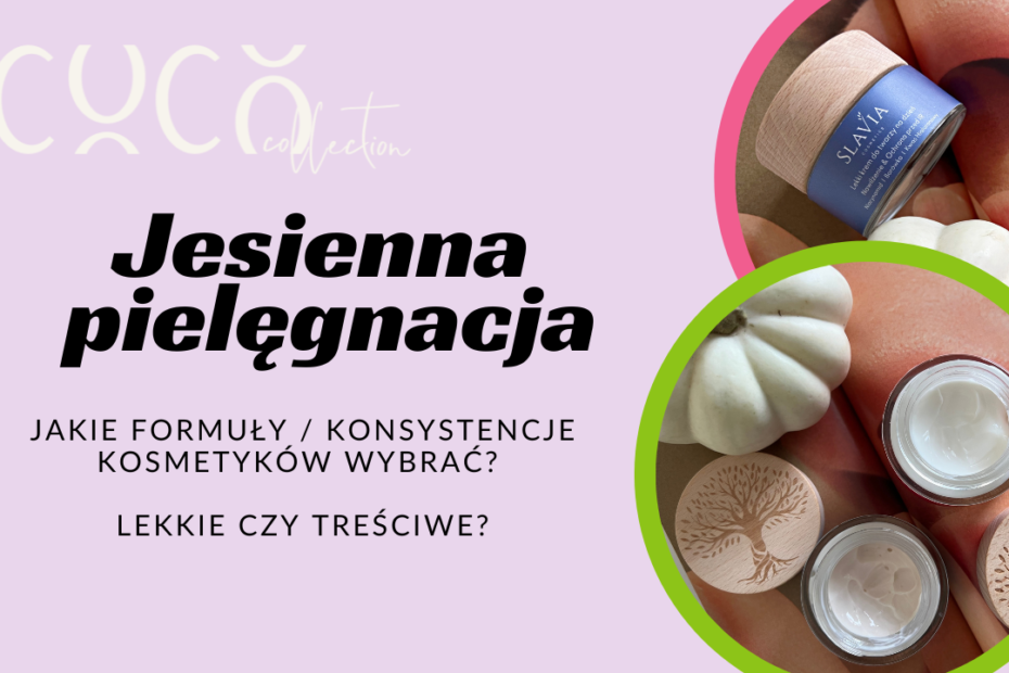 Formuły kosmetyków, jesienna pielęgnacja. COCO COLLECTION blog