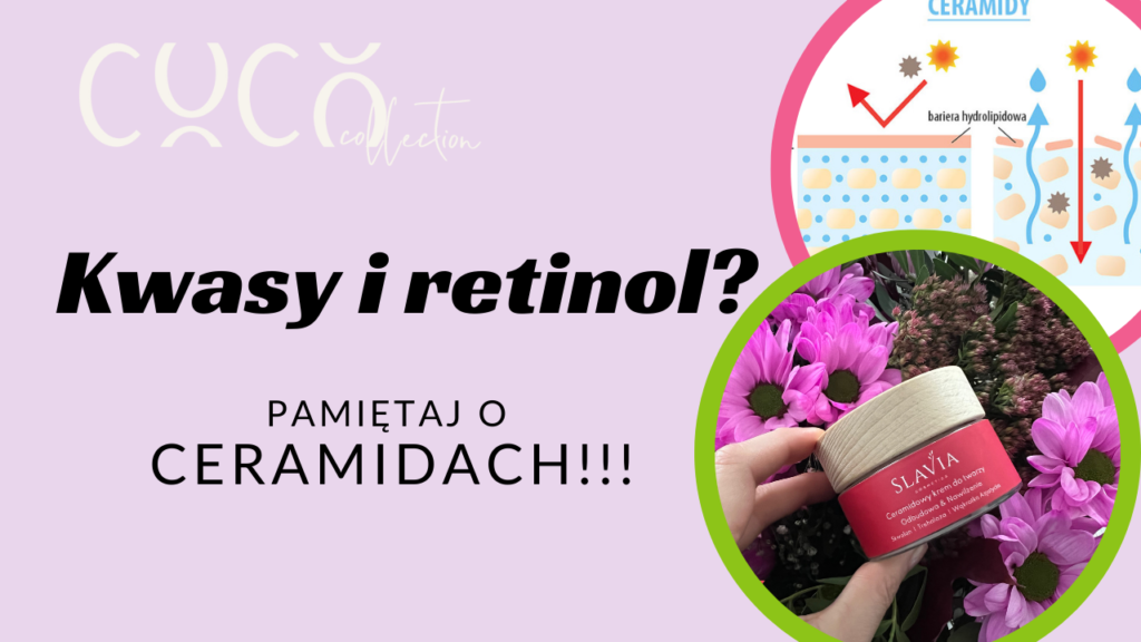 Kwasy i retinol w pielęgnacji? Pamiętaj o ceramidach! COCO COLLECTION blog