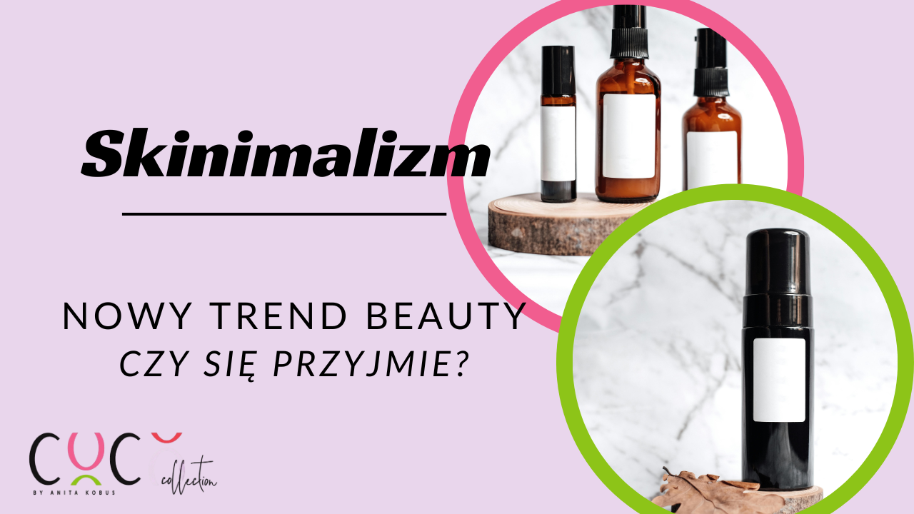 Skinimalizm - trendy beauty Coco Collection blog